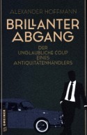 Brillanter Abgang - Der unglaubliche Coup eines Antiquitätenhändlers
