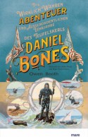 Die wirklich wahren Abenteuer (und ausserordentlichen Lehrjahre) des Teufelskerls Daniel Bones